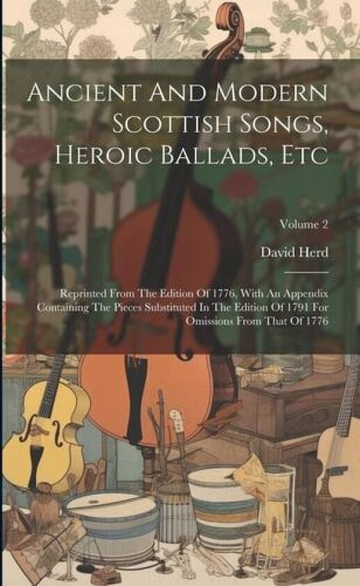 Ancient And Modern Scottish Songs, Heroic Ballads, Etc av David Herd (Paperback)
