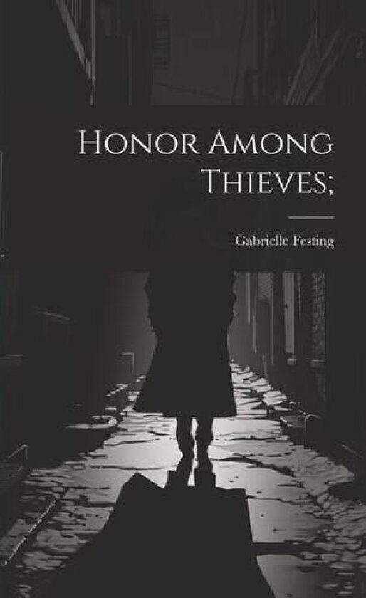 Honor Among Thieves; av Gabrielle Festing (Paperback)
