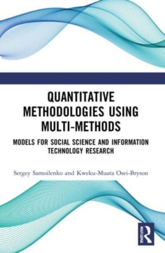 Quantitative Methodologies using Multi-Methods av Sergey Samoilenko, Kweku-Muata Osei-Bryson (Paperback)