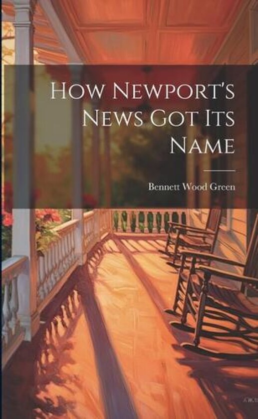 How Newport's News Got Its Name av Green Bennett Wood (Paperback)
