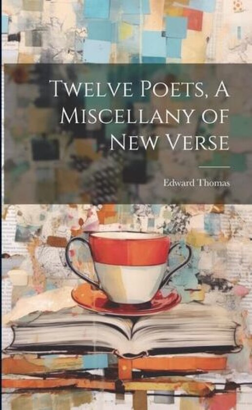 Twelve Poets, A Miscellany of New Verse av Edward Thomas (Paperback)