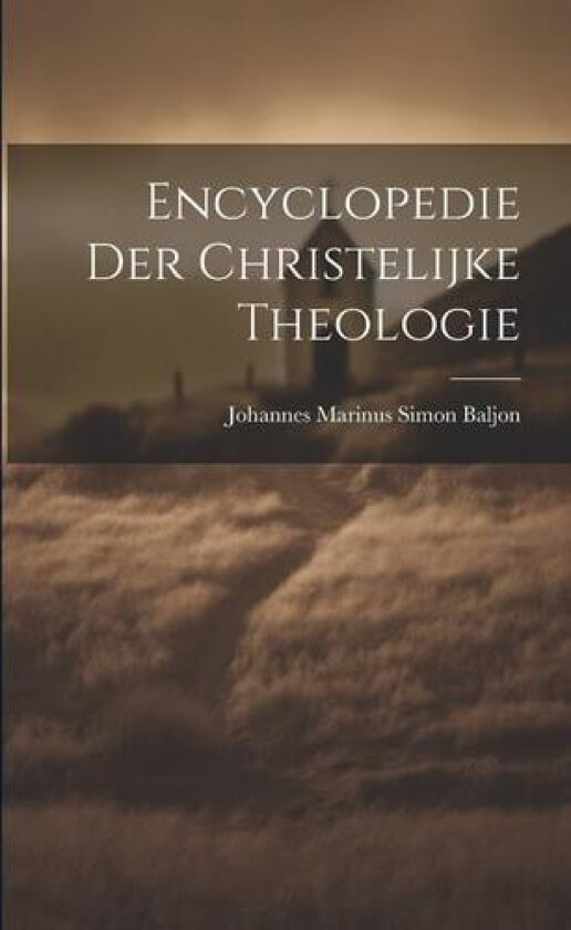 Encyclopedie der Christelijke Theologie av Johannes Marinus Simon Baljon (Paperback)