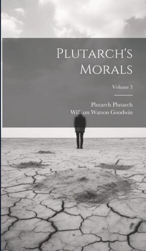 Plutarch's Morals; Volume 3 av William Watson Goodwin, Plutarch Plutarch (Hardcover)