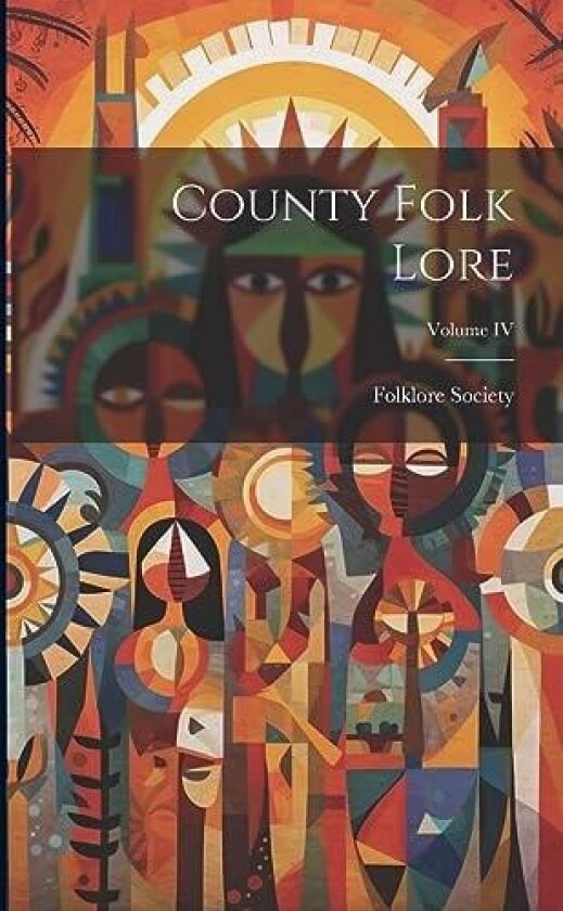 County Folk Lore; Volume IV av Folklore Society (Paperback)