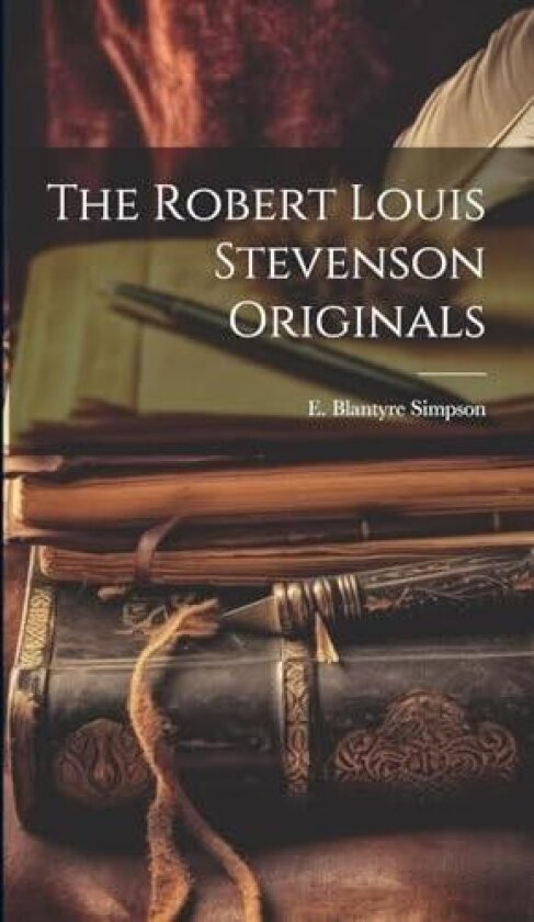 The Robert Louis Stevenson Originals av E Blantyre Simpson (Hardcover)