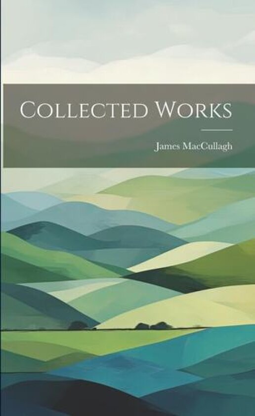Collected Works av Maccullagh James (Paperback)