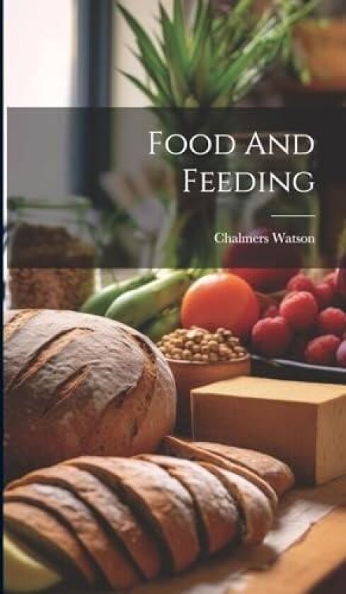 Food And Feeding av Chalmers Watson (Hardcover)