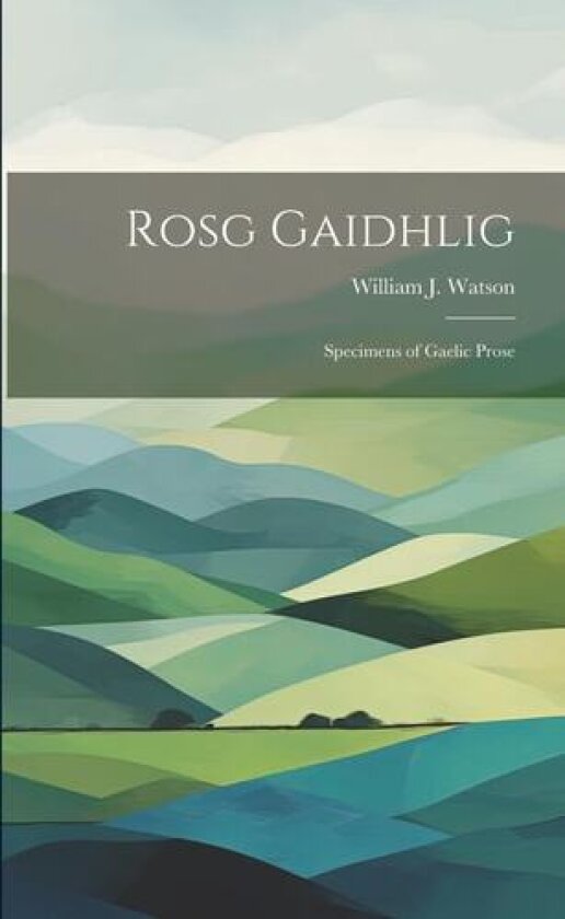 Rosg Gaidhlig av William J 18 Watson (Paperback)