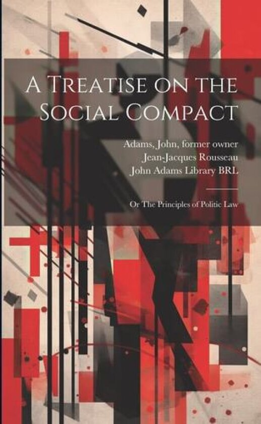 A Treatise on the Social Compact av Jean-Jacques Rousseau, John Adams (Paperback)
