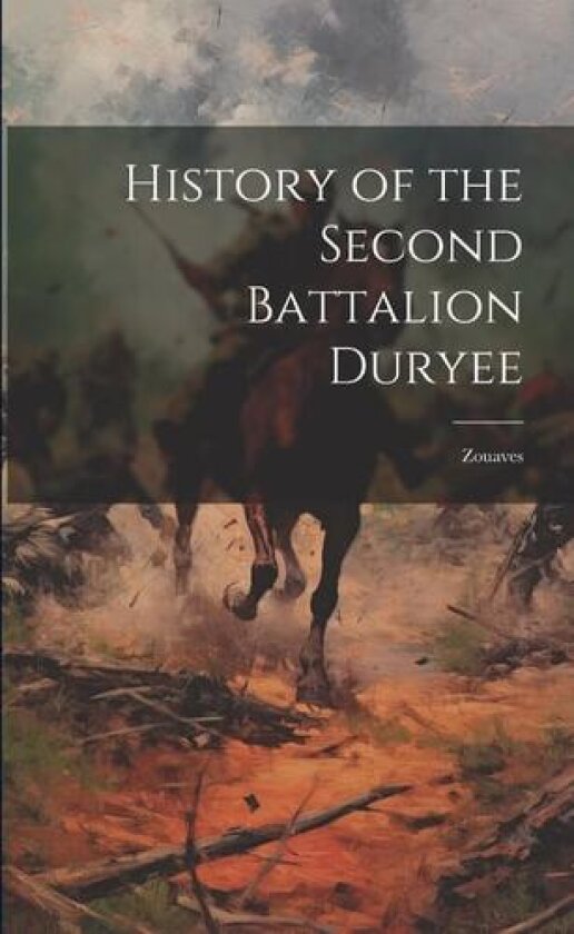 History of the Second Battalion Duryee av Anonymous (Paperback)