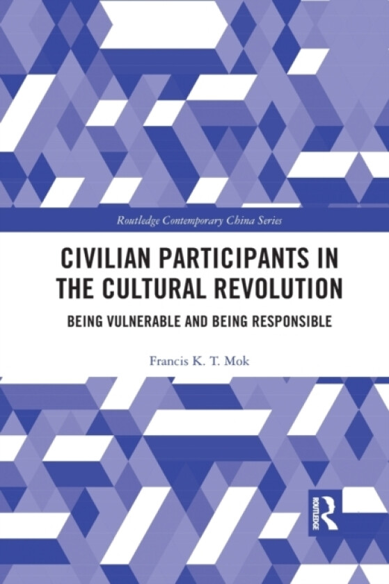 Civilian Participants in the Cultural Revolution av Francis Mok (Paperback)