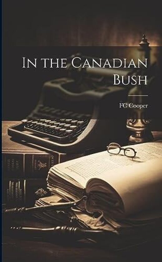 In the Canadian Bush av Fc Cooper (Paperback)
