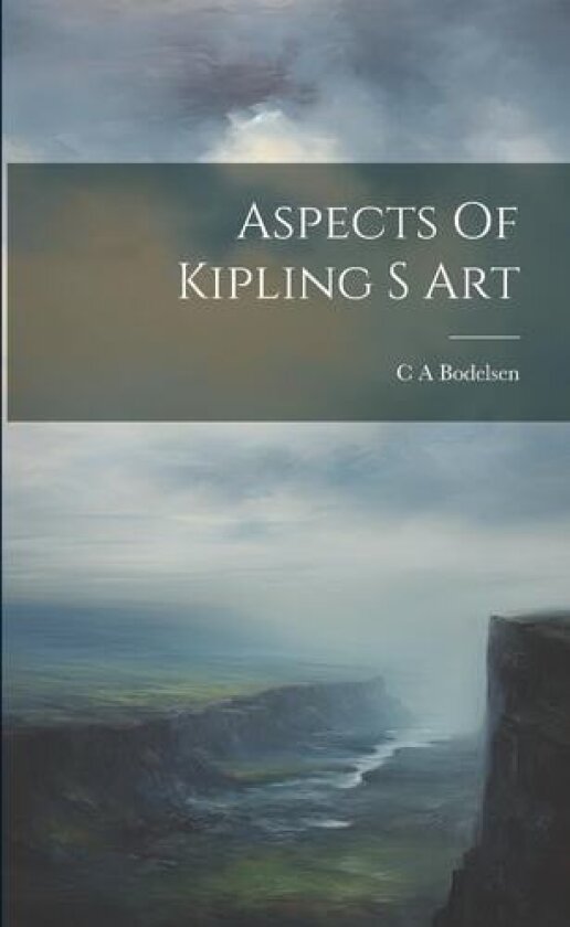 Aspects Of Kipling S Art av C a Bodelsen (Paperback)
