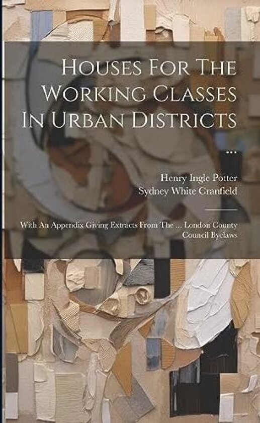 Houses For The Working Classes In Urban Districts ... av Sydney White Cranfield (Paperback)