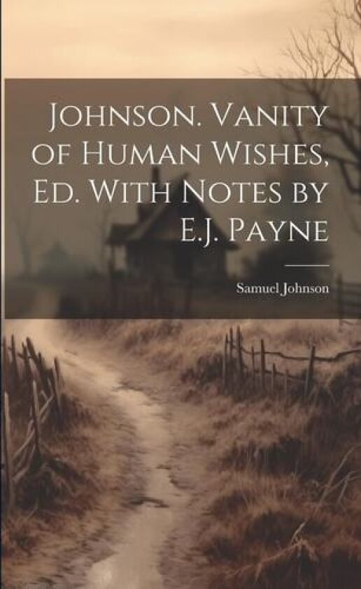 Johnson. Vanity of Human Wishes, Ed. With Notes by E.J. Payne av Samuel Johnson (Paperback)