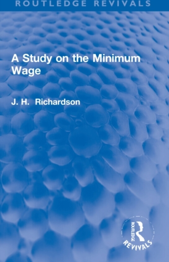 A Study on the Minimum Wage av J.Henry Richardson (Paperback)