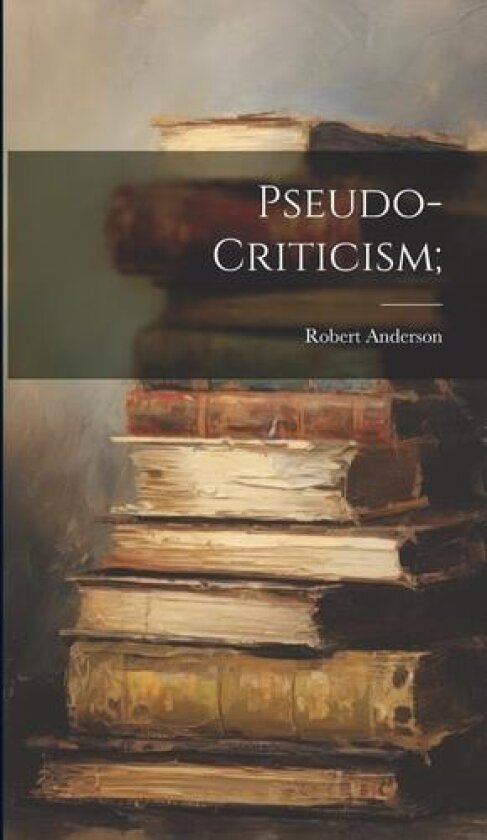 Pseudo-criticism; av Robert Anderson (Hardcover)