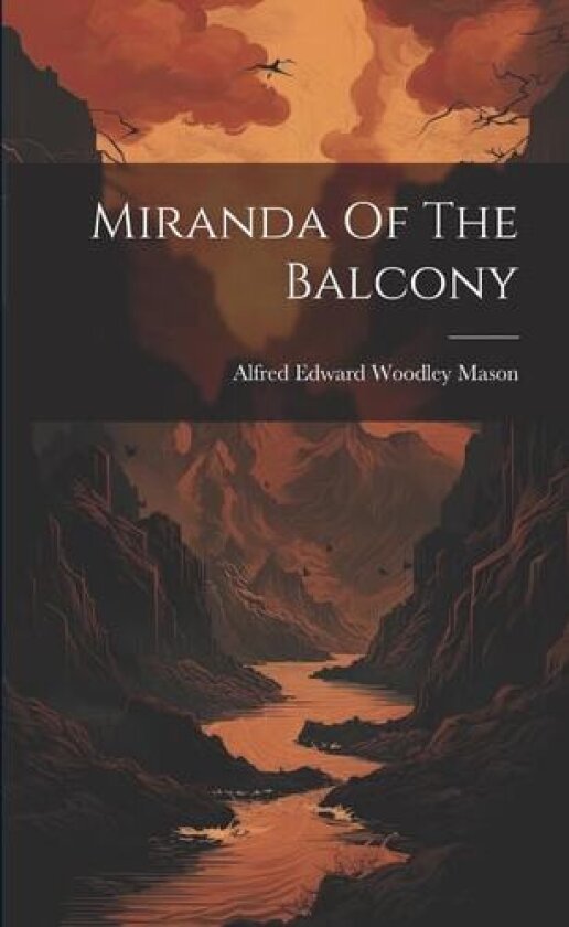 Miranda Of The Balcony av Alfred Edward Woodley Mason (Paperback)