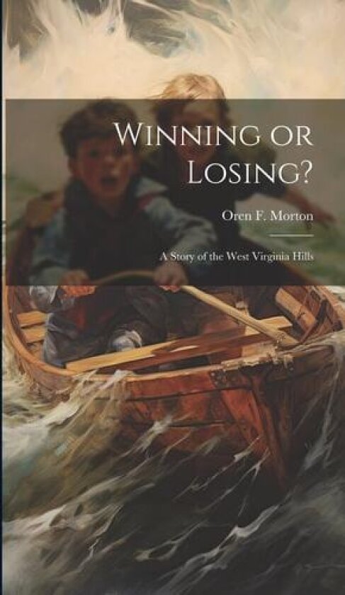 Winning or Losing? av Oren F Morton (Hardcover)
