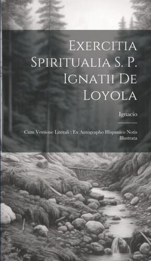Exercitia Spiritualia S. P. Ignatii De Loyola av Ignacio Ignacio (De Loyola) (Hardcover)