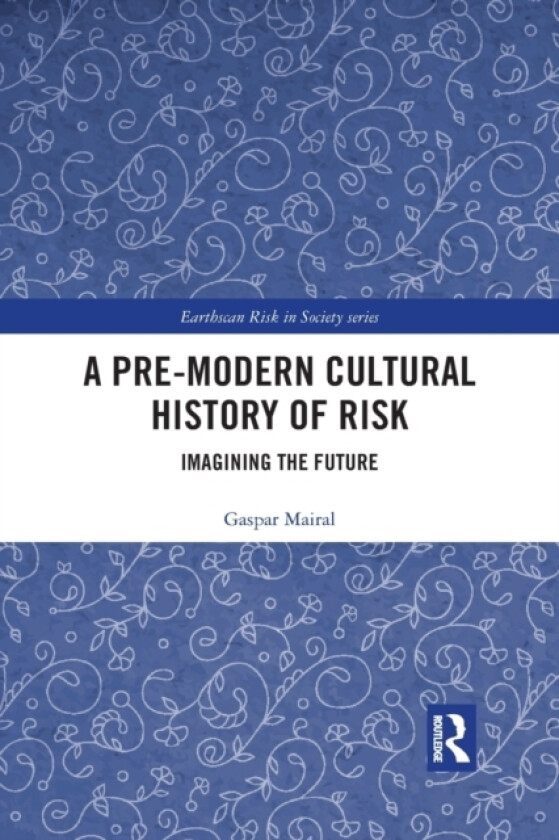 A Pre-Modern Cultural History of Risk av Gaspar Mairal (Paperback)