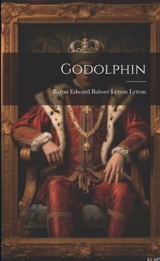 Godolphin av Baron Edward Bulwer Lytton Lytton (Paperback)