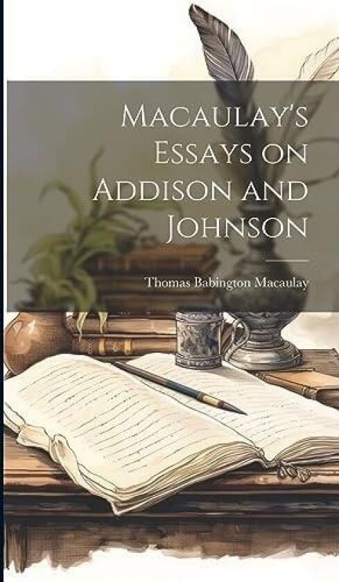 Macaulay's Essays on Addison and Johnson av Thomas Babington Macaulay (Hardcover)
