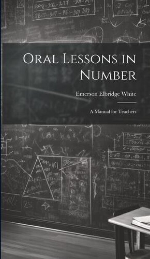 Oral Lessons in Number av Emerson Elbridge White (Hardcover)