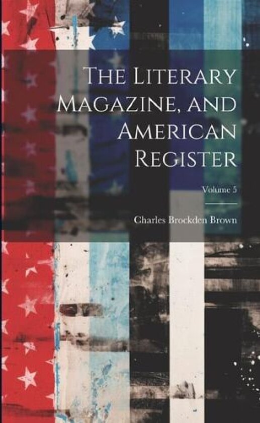 The Literary Magazine, and American Register; Volume 5 av Charles Brockden Brown (Paperback)