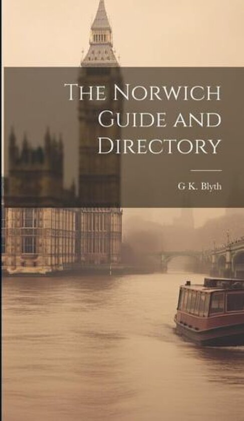 The Norwich Guide and Directory av G K Blyth (Hardcover)