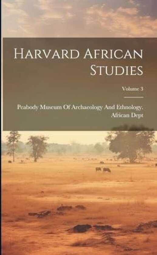 Harvard African Studies; Volume 3 av Peabody Museum of Archaeology and Eth (Paperback)