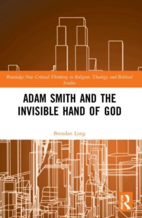 Adam Smith and the Invisible Hand of God av Brendan Long (Paperback)