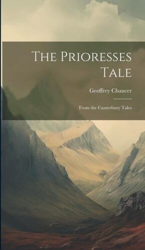 The Prioresses Tale: From the Canterbury Tales av Geoffrey Chaucer (Hardcover)
