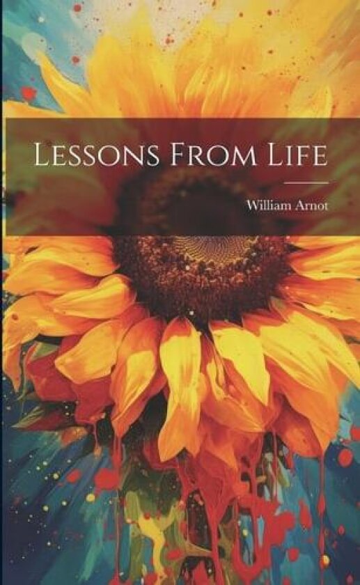 Lessons From Life av William Arnot (Paperback)