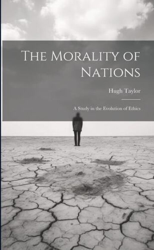 The Morality of Nations av Hugh Taylor (Paperback)