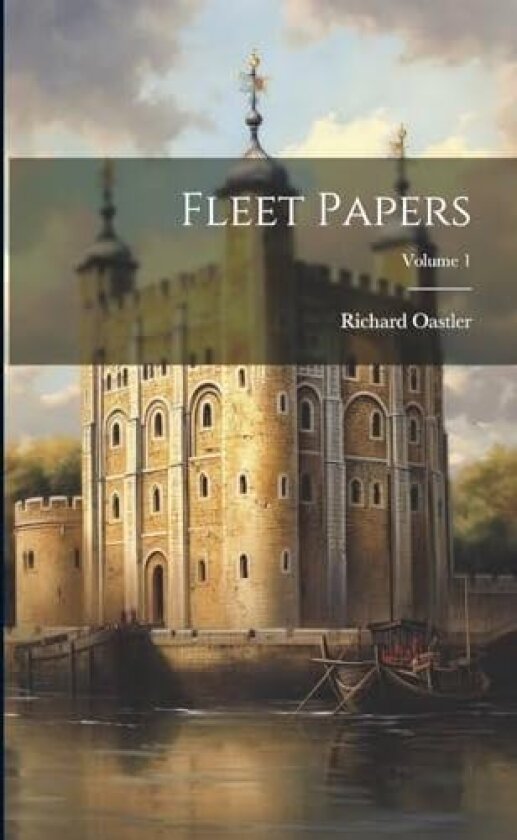 Fleet Papers; Volume 1 av Richard Oastler (Paperback)
