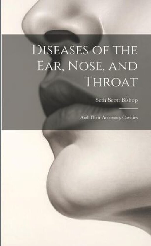 Diseases of the Ear, Nose, and Throat av Bishop S S (Paperback)