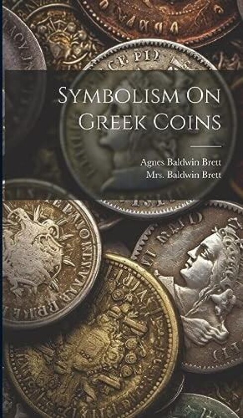 Symbolism On Greek Coins av Agnes Baldwin Brett (Hardcover)