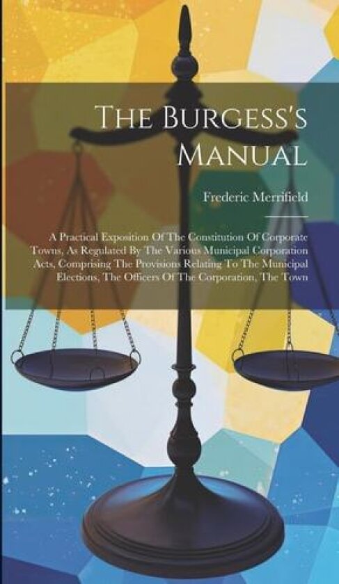 The Burgess's Manual av Frederic Merrifield (Hardcover)