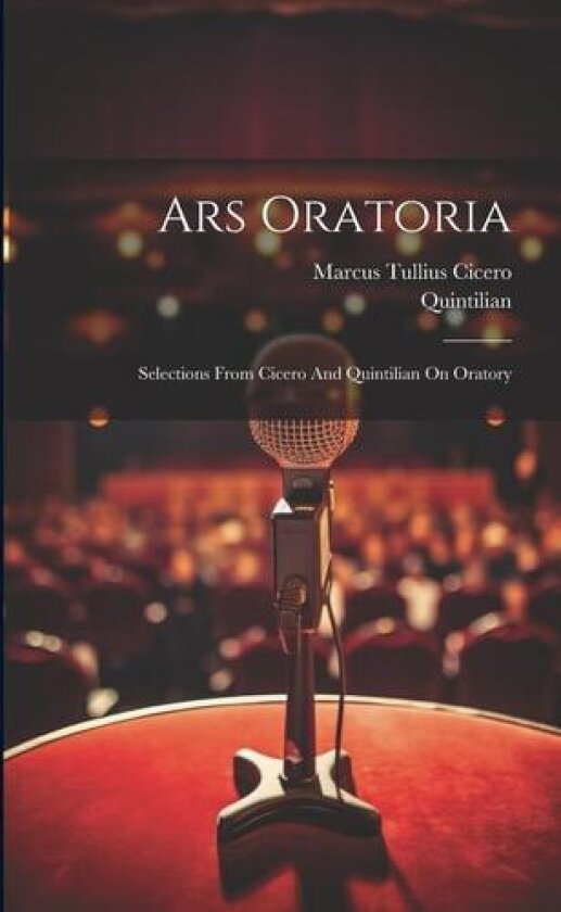 Ars Oratoria av Marcus Tullius Cicero, Quintilian (Paperback)