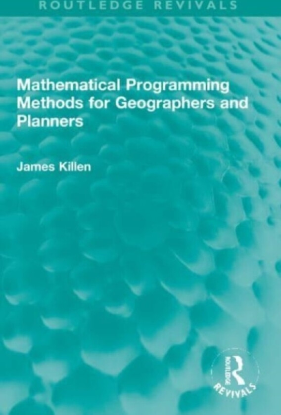 Mathematical Programming Methods for Geographers and Planners av James Killen (Paperback)