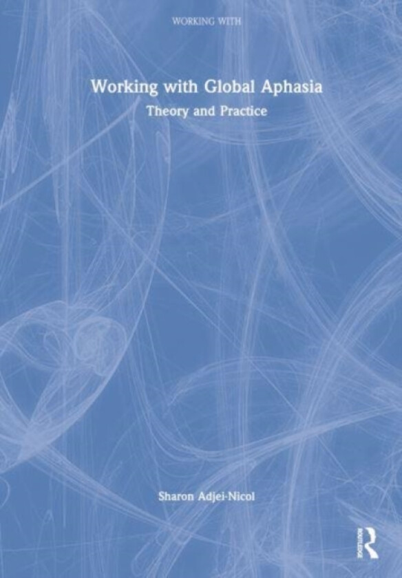 Working with Global Aphasia av Sharon Adjei-Nicol (Hardcover)