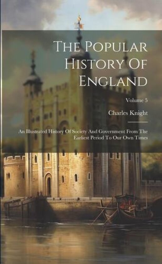 The Popular History Of England av Charles Knight (Paperback)