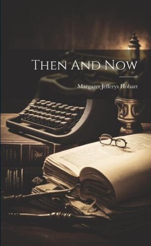 Then And Now av Margaret Jefferys Hobart (Paperback)