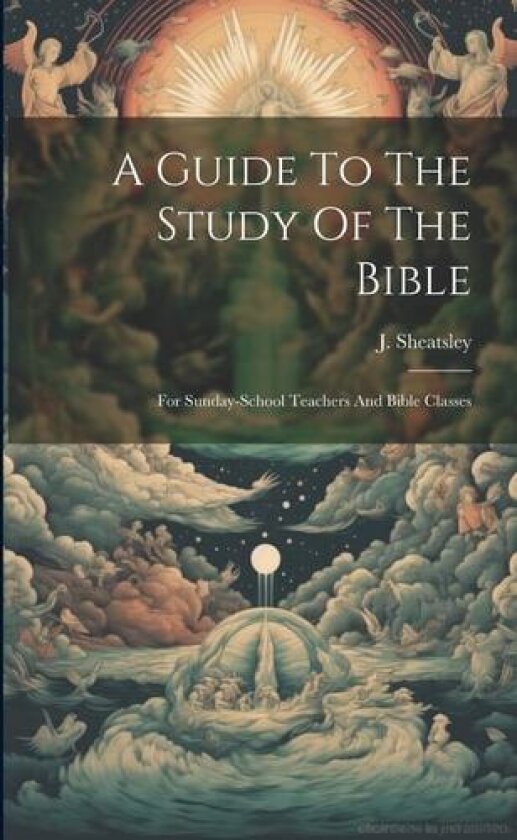A Guide To The Study Of The Bible av J Sheatsley (Paperback)