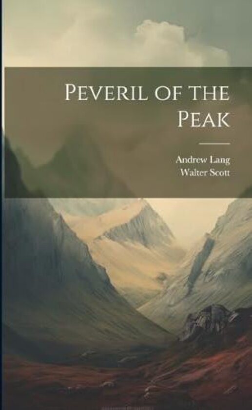 Peveril of the Peak av Andrew Lang, Walter Scott (Paperback)