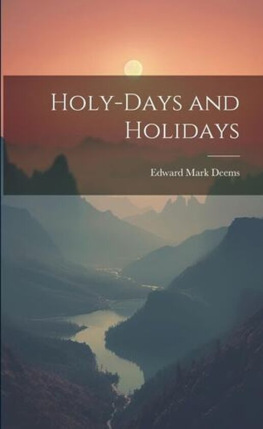 Holy-Days and Holidays av Edward Mark Deems (Paperback)