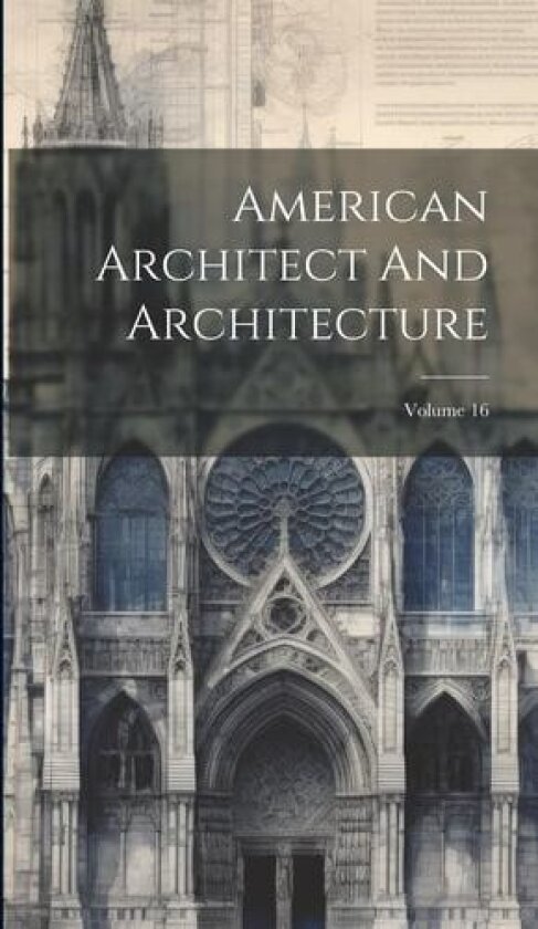 American Architect And Architecture; Volume 16 av Anonymous (Hardcover)