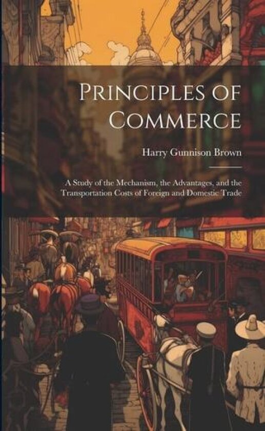 Principles of Commerce av Harry Gunnison Brown (Paperback)