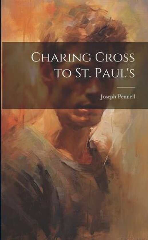 Charing Cross to St. Paul's av Joseph Pennell (Paperback)